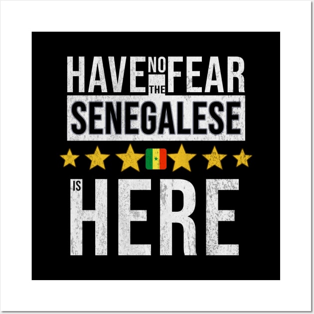 Have No Fear The Senegalese Is Here - Gift for Senegalese From Senegal Wall Art by Country Flags